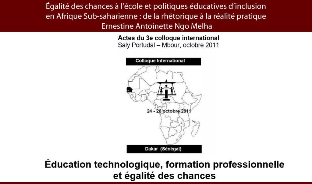 Égalité des chances à l’école et politiques éducatives d’inclusion en Afrique Sub-saharienne  de la rhétorique à la réalité pratique  Ernestine Antoinette Ngo Melha