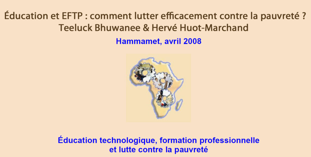 2008 Éducation et EFTP : comment lutter efficacement contre la pauvreté ? Teeluck Bhuwanee & Hervé Huot-Marchand
