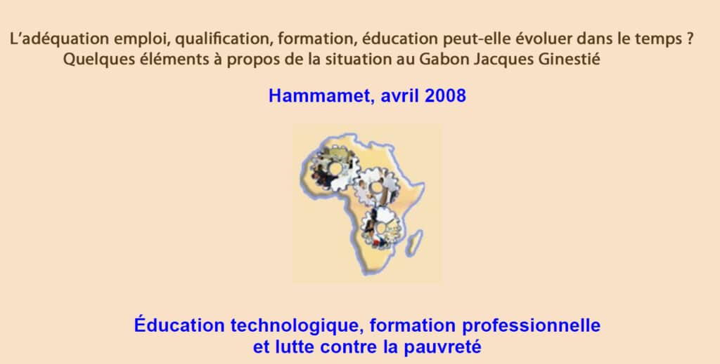 2008 L’adéquation emploi, qualification, formation, éducation peut-elle évoluer dans le temps ? Quelques éléments à propos de la situation au Gabon  Jacques Ginestié