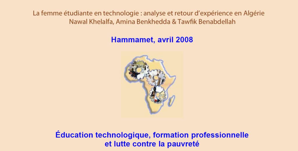 2008 La femme étudiante en technologie : analyse et retour d’expérience en Algérie Nawal Khelalfa, Amina Benkhedda & Tawfik Benabdellah