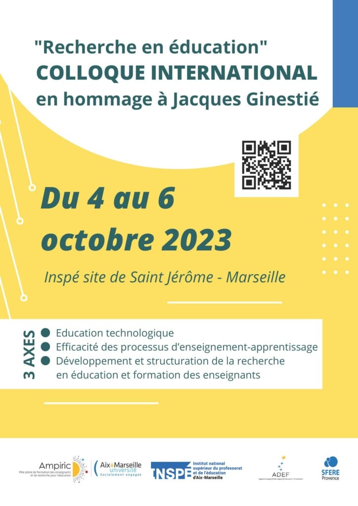 Recherche en éducation, Colloque international en hommage à Jacques GINESTIÉ du 4 au 6 octobre 2023 INSPÉ site de Saint Jérôme à Marseille