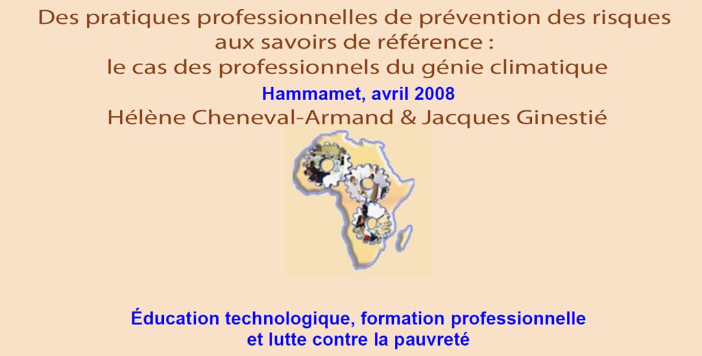 Des pratiques professionnelles de prévention des risques aux savoirs de référence le cas des professionnels du génie climatiqueHélène Cheneval-Armand & Jacques Ginestié 