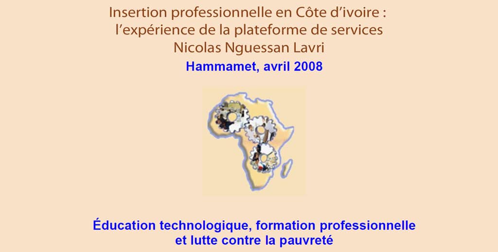 RAIFFET 2008 Insertion professionnelle en Côte d’ivoire : l’expérience de la plateforme de services Nicolas Nguessan Lavri