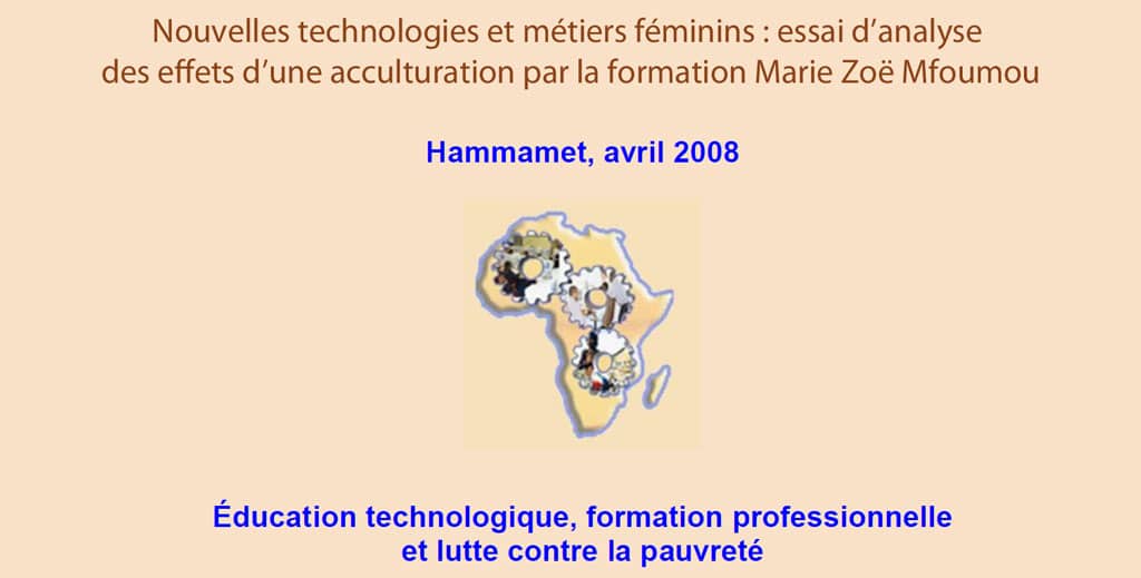RAIFFET 2008 Nouvelles technologies et métiers féminins : essai d’analyse des effets d’une acculturation par la formation Marie Zoë Mfoumou
