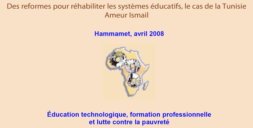 RAIFFET 2008 Des reformes pour réhabiliter les systèmes éducatifs, le cas de la Tunisie Ameur Ismail