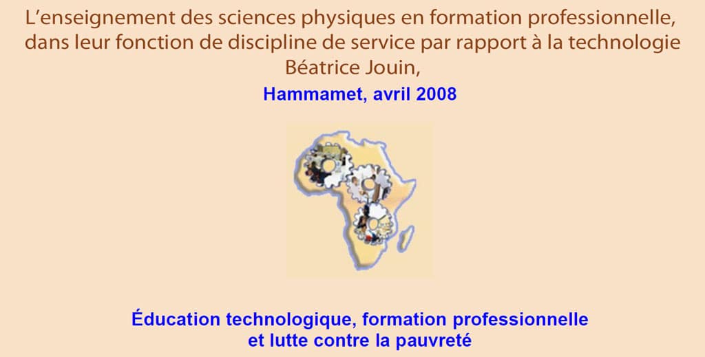 RAIFFET 2008 L’enseignement des sciences physiques en formation professionnelle, dans leur fonction de discipline de service par rapport à la technologie Béatrice Jouin,