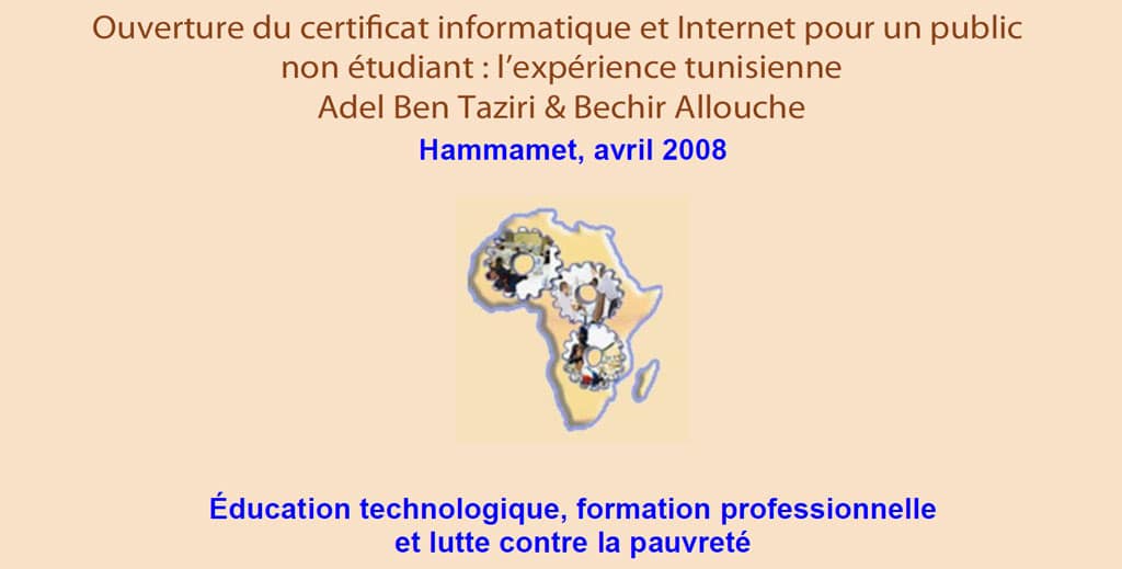 RAIFFET 2008 Ouverture du certificat informatique et Internet pour un public non étudiant : l’expérience tunisienne Adel Ben Taziri & Bechir Allouche